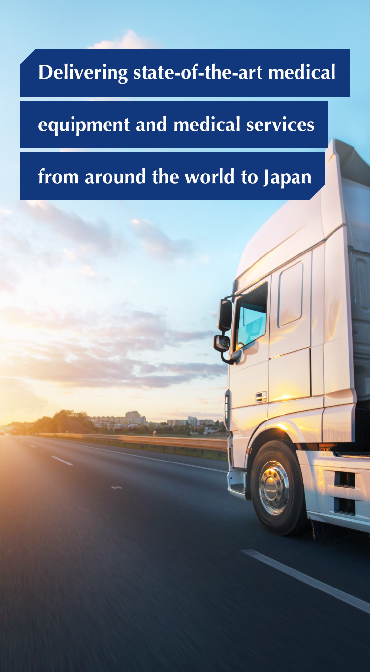 Delivering state-of-the-art medical equipment and medical services from around the world to Japan